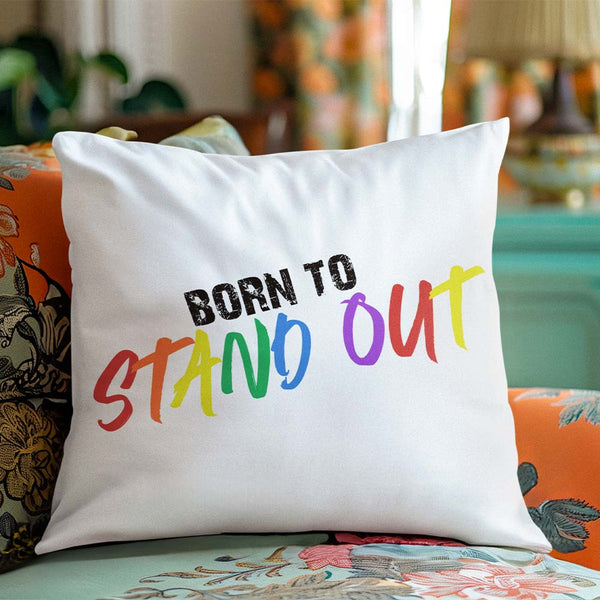 Born To Stand Out Born To Stand Out Cushion Cover