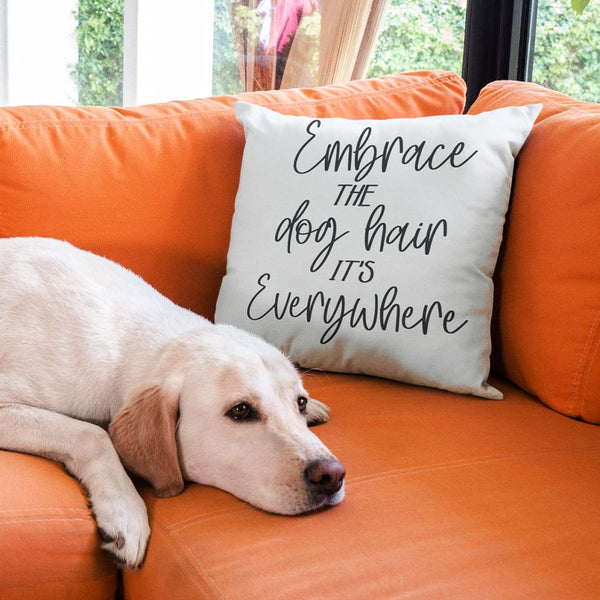 Embrace The Dog Hair Embrace The Dog Hair Cushion Cover